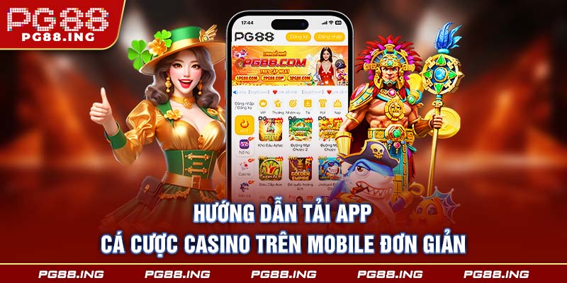 Hướng dẫn tải app cá cược casino trên mobile đơn giản