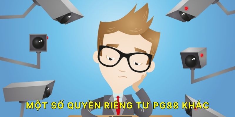 Một số quyền riêng tư PG88 khác