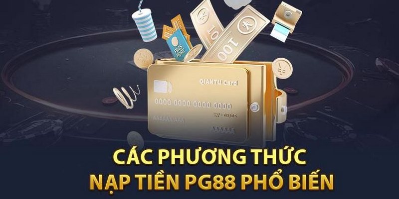 Chọn phương thức phù hợp để nạp tiền PG88 nhanh chóng