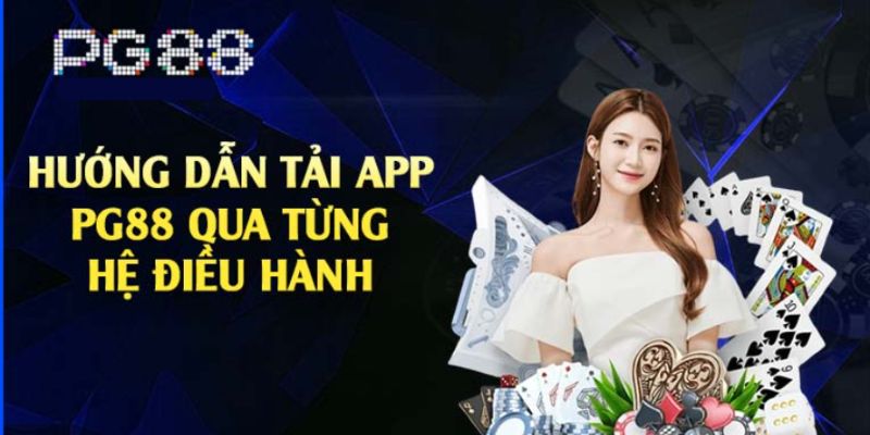 Hướng dẫn cách tải app PG88 trên 2 thiết bị di động